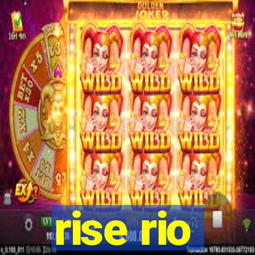 rise rio